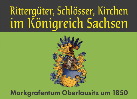 Ritterg&uuml;ter, Schl&ouml;sser, Kirchen im K&ouml;nigreich Sachsen - Otto Moser, F. Heise