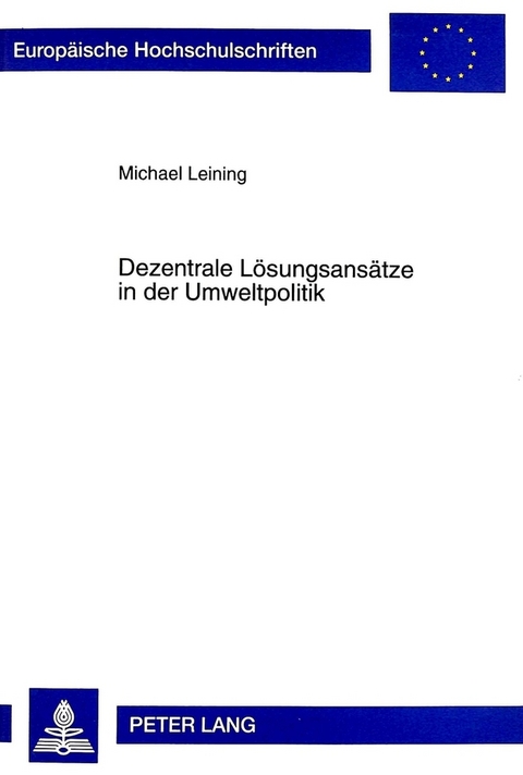 Dezentrale L&ouml;sungsans&auml;tze in der Umweltpolitik - Michael Leining