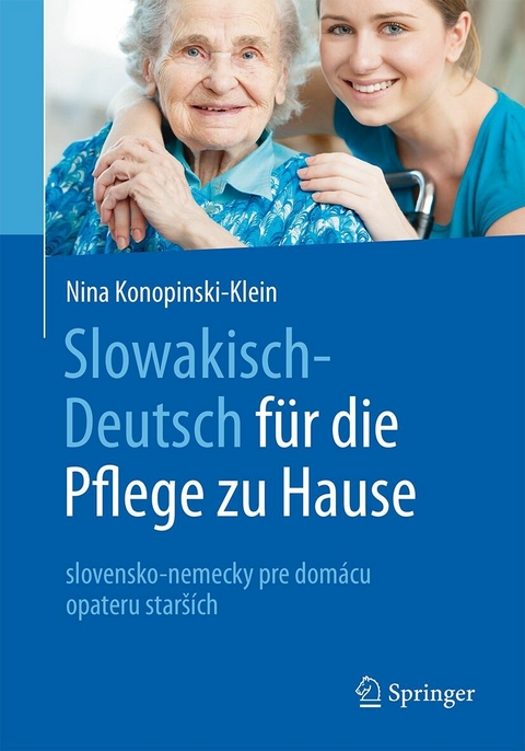 Slowakisch-Deutsch f&uuml;r die Pflege zu Hause - Nina Konopinski-Klein