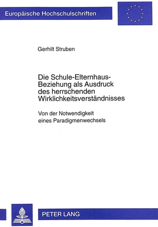 Die Schule-Elternhaus-Beziehung als Ausdruck des herrschenden Wirklichkeitsverständnisses