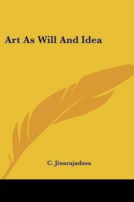 Art As Will And Idea - C Jinarajadasa