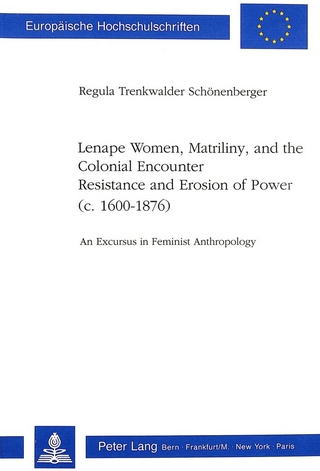Lenape Women, Matriliny, and the Colonial Encounter-Resistance and Erosion of Power (c. 1600-1876)