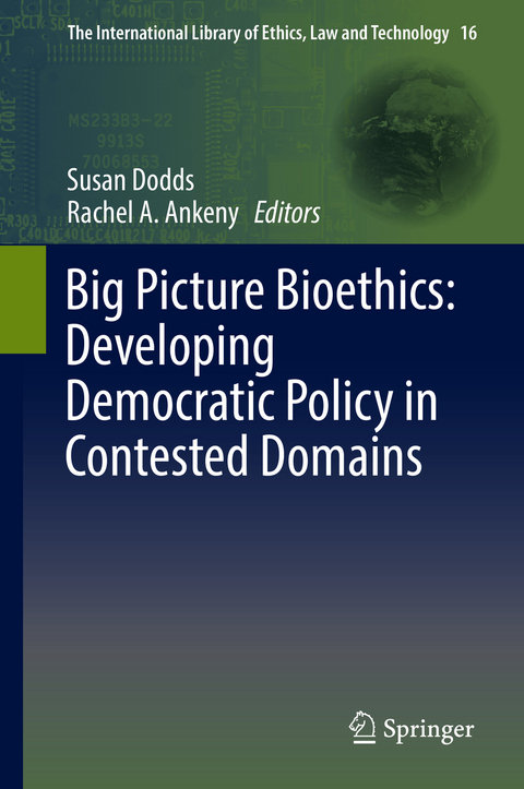 Big Picture Bioethics: Developing Democratic Policy in Contested Domains - 