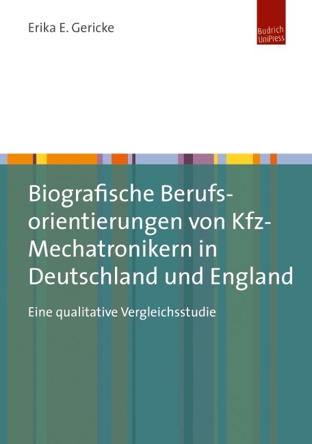 Biografische Berufsorientierungen von Kfz-Mechatronikern in Deutschland und England - Erika E. Gericke