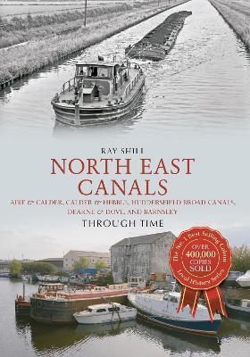 North East Canals Through Time - Ray Shill