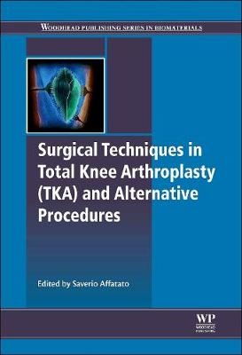 Surgical Techniques in Total Knee Arthroplasty and Alternative Procedures - 