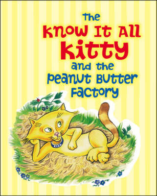 The Know it All Kitty and the Peanut Butter Factory - Kathy Jernigan