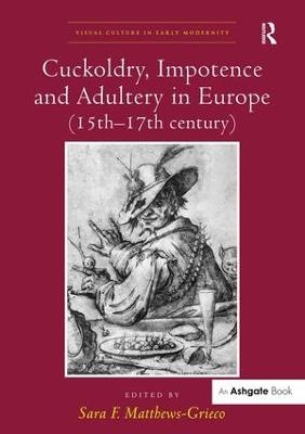Cuckoldry, Impotence and Adultery in Europe (15th-17th century) - 