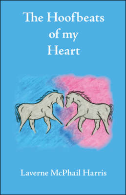 The Hoofbeats of My Heart - Laverne McPhail Harris