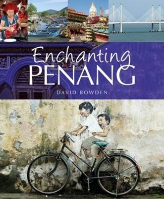 Enchanting Penang - David Bowden