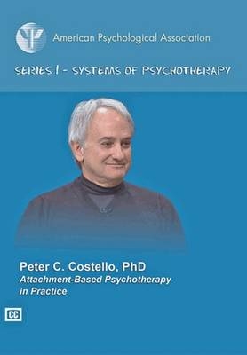 Attachment-Based Psychotherapy in Practice - Peter C. Costello