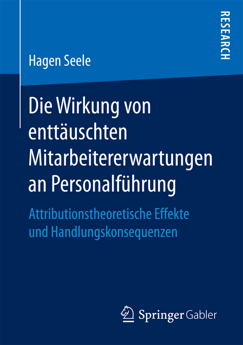 Die Wirkung von enttäuschten Mitarbeitererwartungen an Personalführung - Hagen Seele