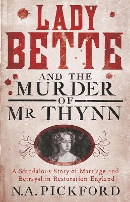 Lady Bette and the Murder of Mr Thynn - Nigel Pickford