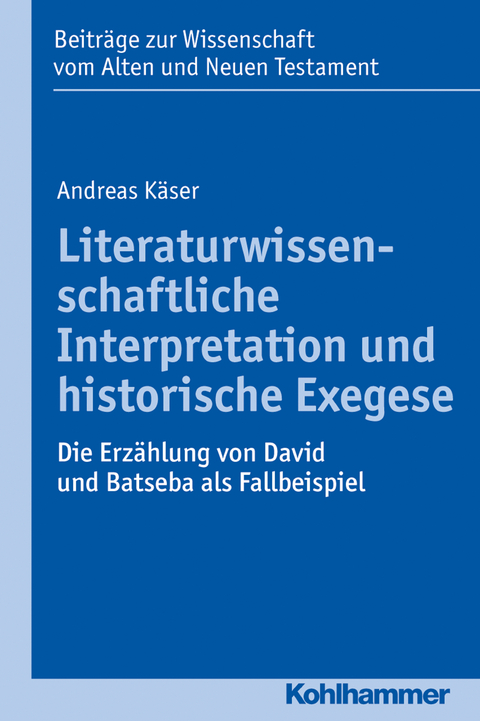 Literaturwissenschaftliche Interpretation und historische Exegese - Andreas K&auml;ser