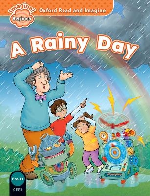 Oxford Read and Imagine: Beginner: A Rainy Day - Paul Shipton