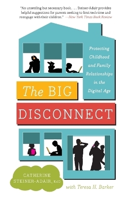 The Big Disconnect - Dr Catherine Steiner-Adair, Teresa H Barker