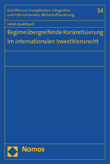 Regime&uuml;bergreifende Konkretisierung im internationalen Investitionsrecht - Jakob Kadelbach