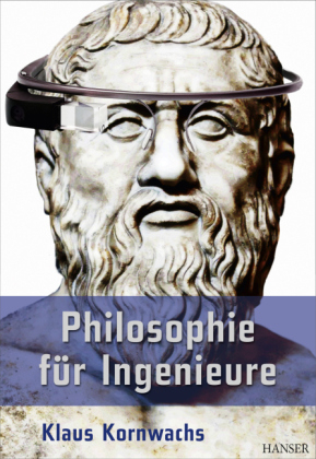 Philosophie f&uuml;r Ingenieure - Klaus Kornwachs