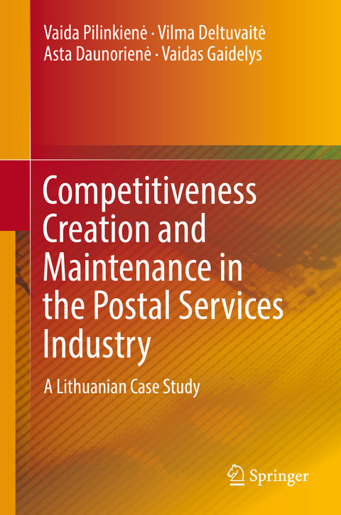 Competitiveness Creation and Maintenance in the Postal Services Industry - Vaida Pilinkienė, Vilma Deltuvaitė, Asta Daunorienė, Vaidas Gaidelys