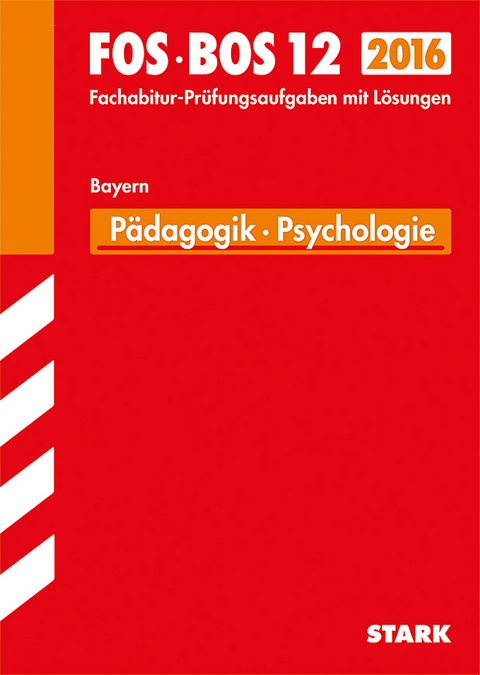 Abiturpr&uuml;fung FOS/BOS Bayern - P&auml;dagogik/Psychologie 12. Klasse - Barbara Becker, Eva Lachner