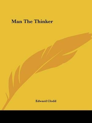 Man The Thinker - Edward Clodd