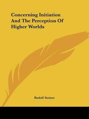 Concerning Initiation And The Perception Of Higher Worlds