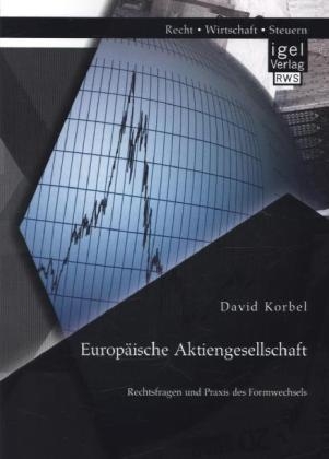 EuropÃ¤ische Aktiengesellschaft: Rechtsfragen und Praxis des Formwechsels