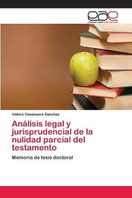 Análisis legal y jurisprudencial de la nulidad parcial del testamento