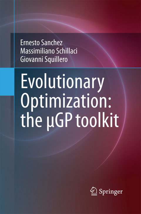 Evolutionary Optimization: the &micro;GP toolkit - Ernesto Sanchez, Massimiliano Schillaci, Giovanni Squillero