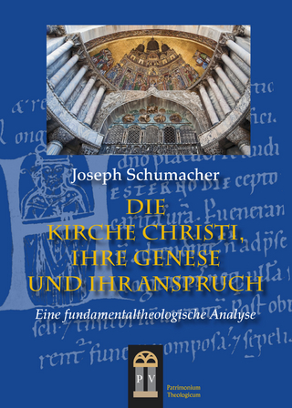 Die Kirche Christi, ihre Genese und ihr Anspruch
