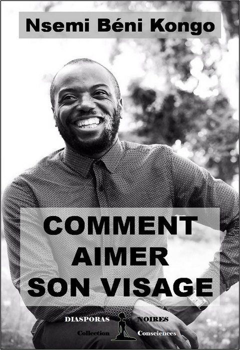 Comment aimer son visage - Nsemi B&eacute;ni Kongo