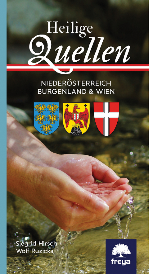 Heilige Quellen Nieder&ouml;sterreich, Burgenland & Wien - Siegrid Hirsch, Wolf Ruzicka