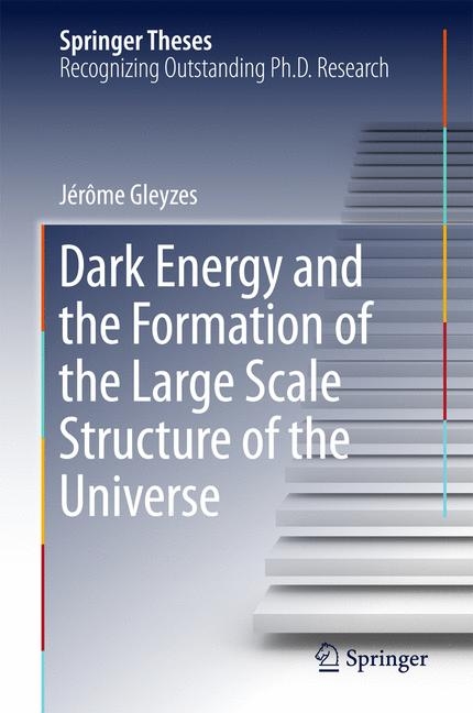 Dark Energy and the Formation of the Large Scale Structure of the Universe - J&eacute;r&ocirc;me Gleyzes