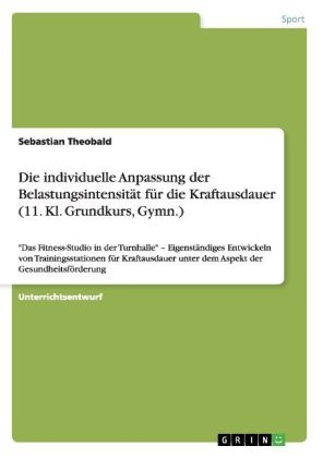 Die individuelle Anpassung der BelastungsintensitÃ¤t fÃ¼r die Kraftausdauer (11. Kl. Grundkurs, Gymn.)