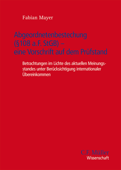 Abgeordnetenbestechung (&sect; 108e a.F. StGB) - eine Vorschrift auf dem Pr&uuml;fstand - Fabian Mayer