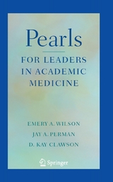 Pearls for Leaders in Academic Medicine - Emery A Wilson, Jay A. Perman, D. Clawson
