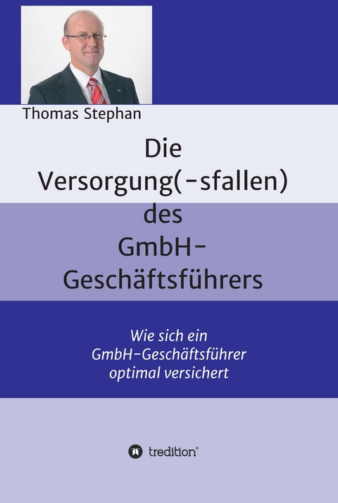Die Versorgung(-sfallen) des GmbH-Gesch&auml;ftsf&uuml;hrer - Thomas Stephan