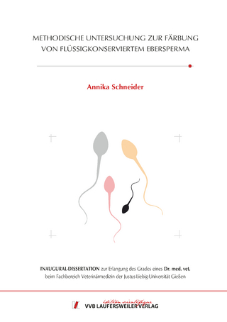 METHODISCHE UNTERSUCHUNG ZUR FÄRBUNG VON FLÜSSIGKONSERVIERTEM EBERSPERMA