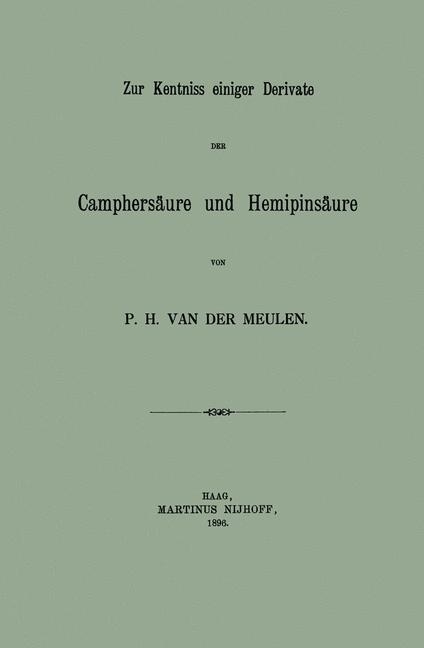 Zur Kentniss einiger Derivate der Camphers&auml;ure und Hemipins&auml;ure -  Pieter Hajonides Van der Meulen