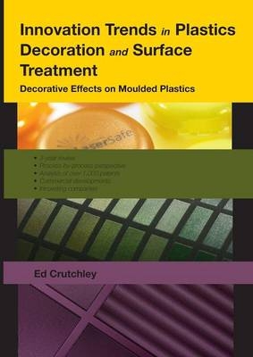 Innovation Trends in Plastics Decoration and Surface Treatment - Edward B Crutchley
