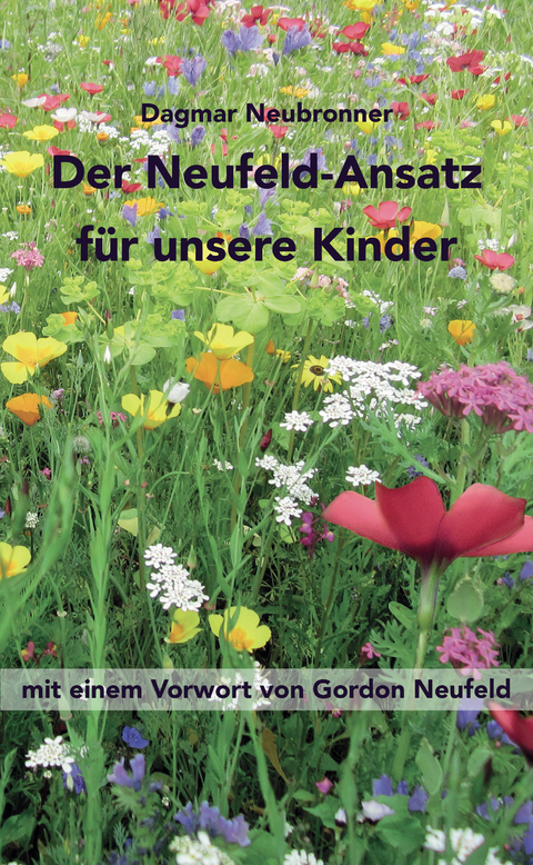 Der Neufeld-Ansatz f&uuml;r unsere Kinder - Dagmar Neubronner