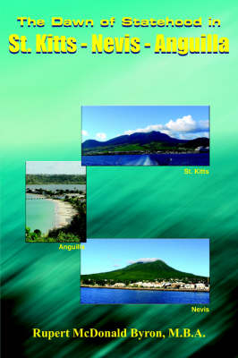 The Dawn of Statehood in St. Kitts - Nevis - Anguilla
