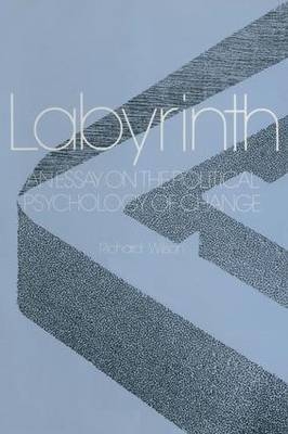Labyrinth: An Essay on the Political Psychology of Change