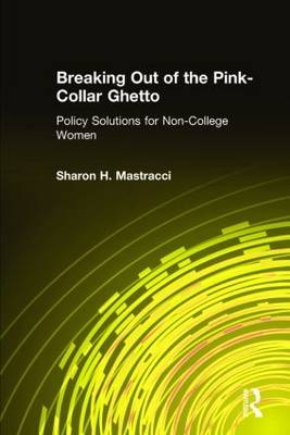 Breaking Out of the Pink-Collar Ghetto -  Sharon H. Mastracci
