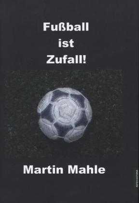 Fußball ist Zufall!