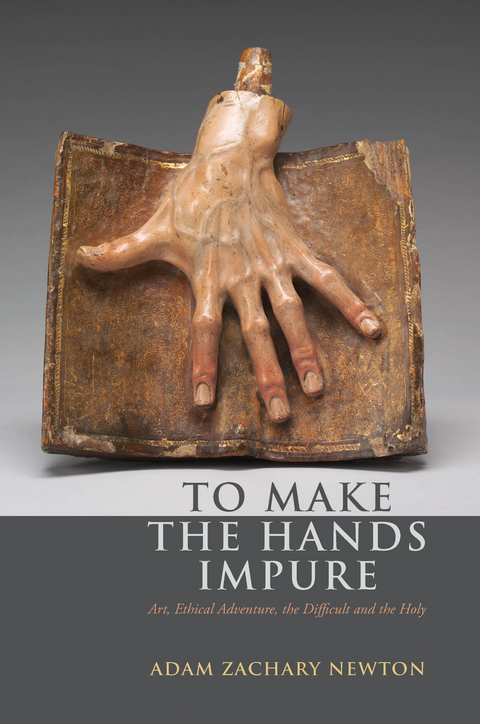 To Make the Hands Impure - Adam Zachary Newton