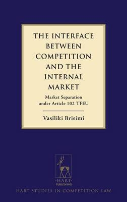 The Interface between Competition and the Internal Market - Vasiliki Brisimi