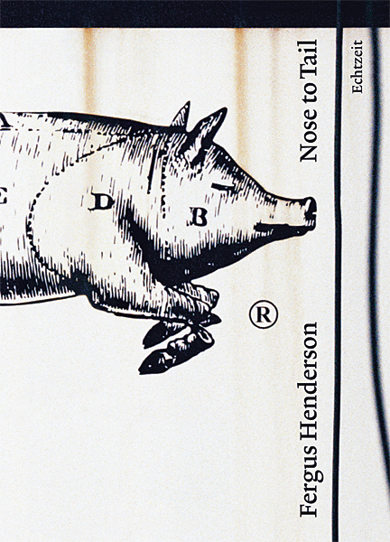 Nose to Tail - Fergus Henderson