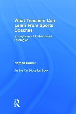 What Teachers Can Learn From Sports Coaches - Nathan Barber
