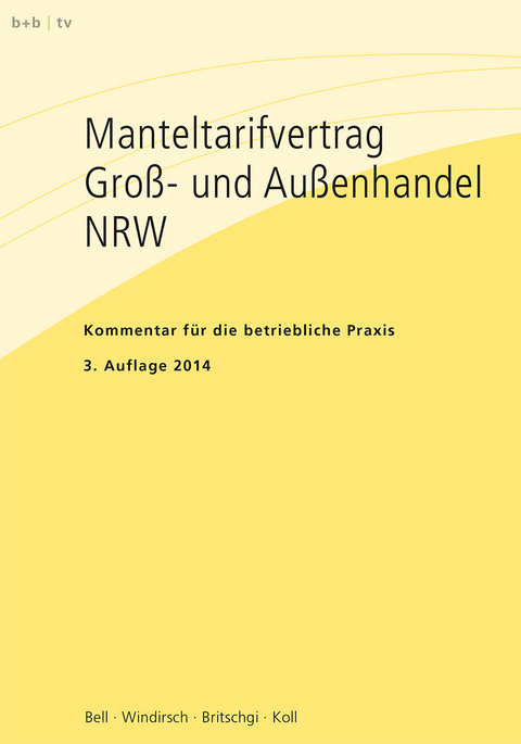 Manteltarifvertrag Gro&szlig;- und Au&szlig;enhandel NRW - Regine Windirsch, Stefan Bell, Sigrid Britschgi, Christopher Koll